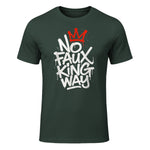No Faux King Way T-Shirt in Forest Green - front view