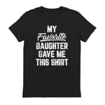 My Favorite Daughter Gave Me This Shirt Funny Father's Day in Black - back view