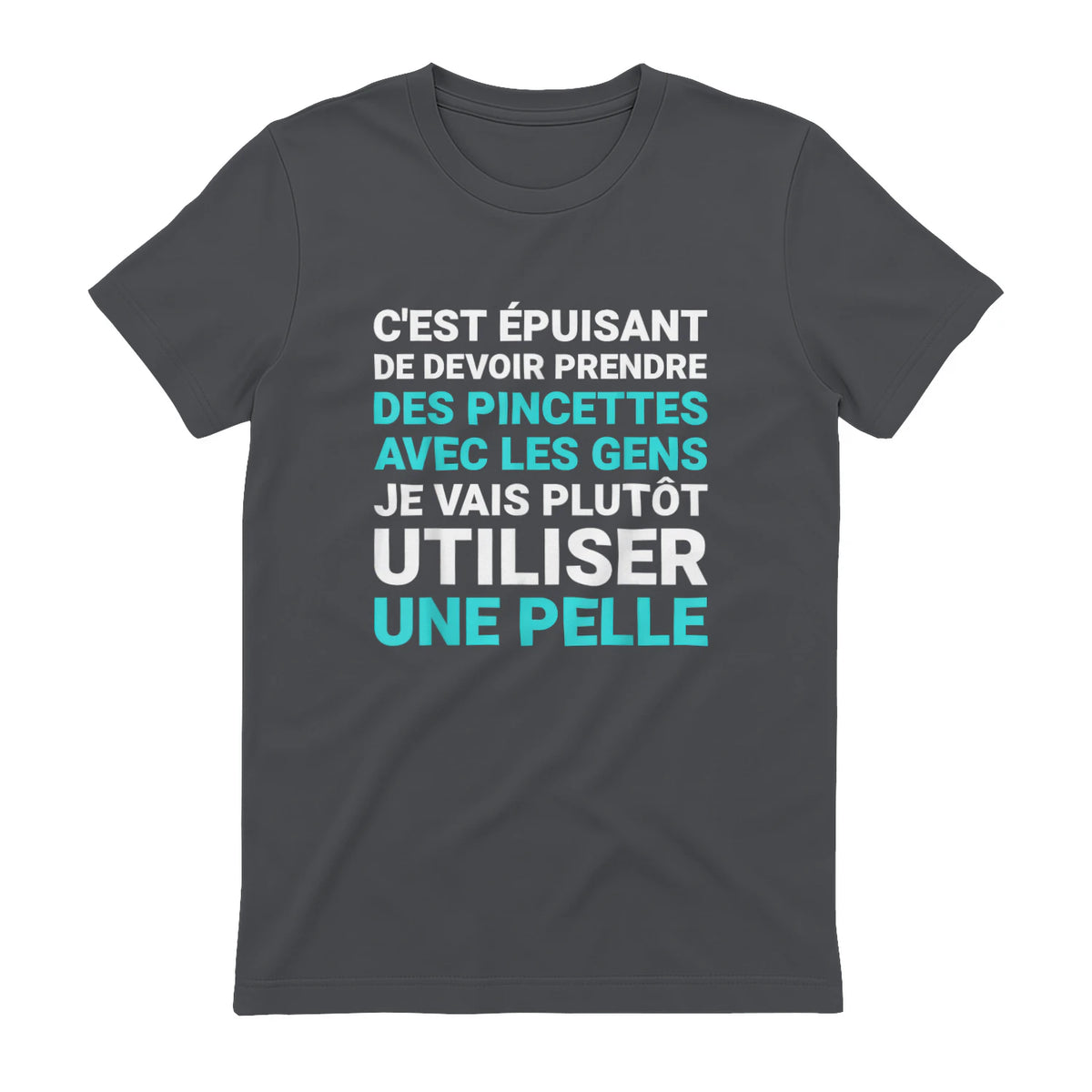C'est épuisant je vais plutôt utiliser une pelle humour in Charcoal - back view