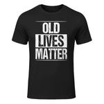 Old Lives Matter Funny Dad Birthday Gift T-Shirt in Black - front view
