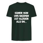 Einer Von Uns Beiden Ist Klüger Als Du in Forest Green - back view