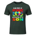 A Big Piece of My Heart Has Autism and He's My Son in Forest Green - front view
