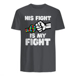 Autism His Fight is My Fight ASD Awareness Dad Mom Men Women in Charcoal - back view