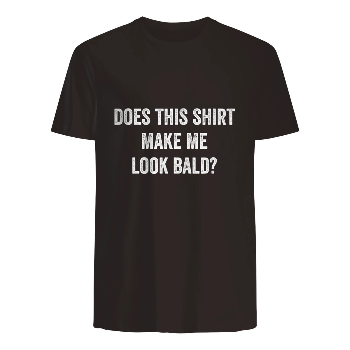 Does This Shirt Make Me Look Bald Fathers Day Dad Gift in Dark Chocolate - back view