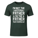 I'm Not The Step Father Stepped Up Funny Dad Fathers Day in Forest Green - front view