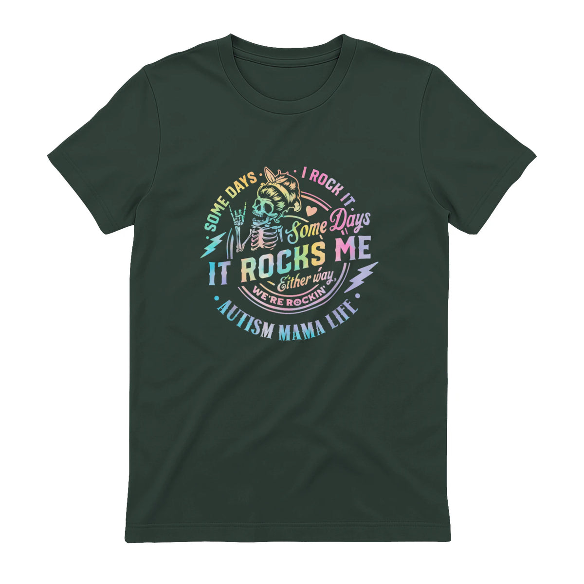Autism Mama Life Some Days I Rock It Some Days It Rock Me in Forest Green - back view