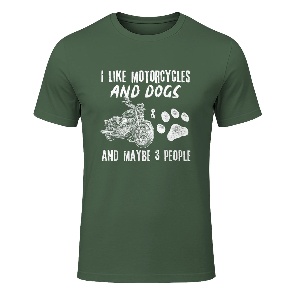 I Like Motorcycles and Dogs and Maybe Three People T-Shirt in Military Green - front view