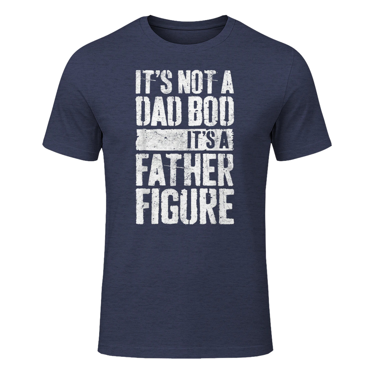 It's Not A Dad BOD It's A Father Figure Shirt Fathers Day in Heather Navy - front view