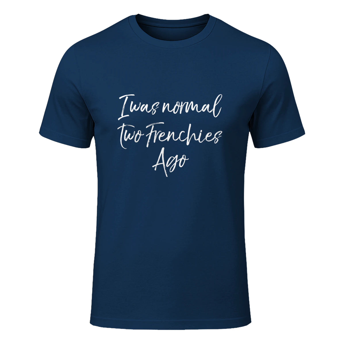 French Bulldog Owner Gift I Was Normal Two Frenchies Ago in Navy - front view