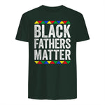Black Fathers Matter Shirt Black History Month in Forest Green - back view