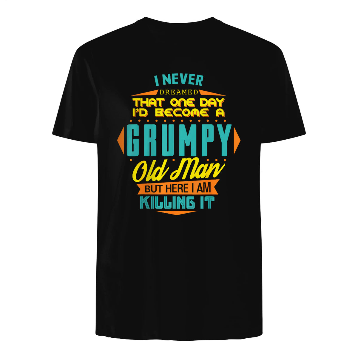 Mens Never Dreamed That I'd Become A Grumpy Old Man Funny Short Sleeve in Black - back view