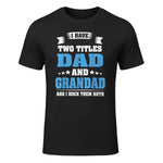 I Have Two Titles Dad And Grandad Funny Father's Day Gift in Black - front view