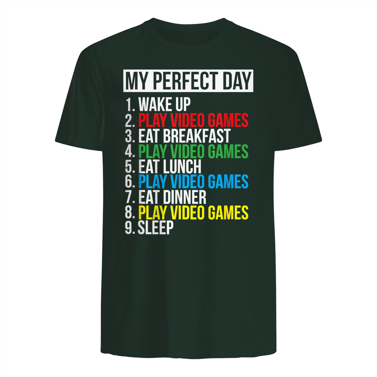 My Perfect Day Video Games Funny Cool Gamer in Forest Green - back view