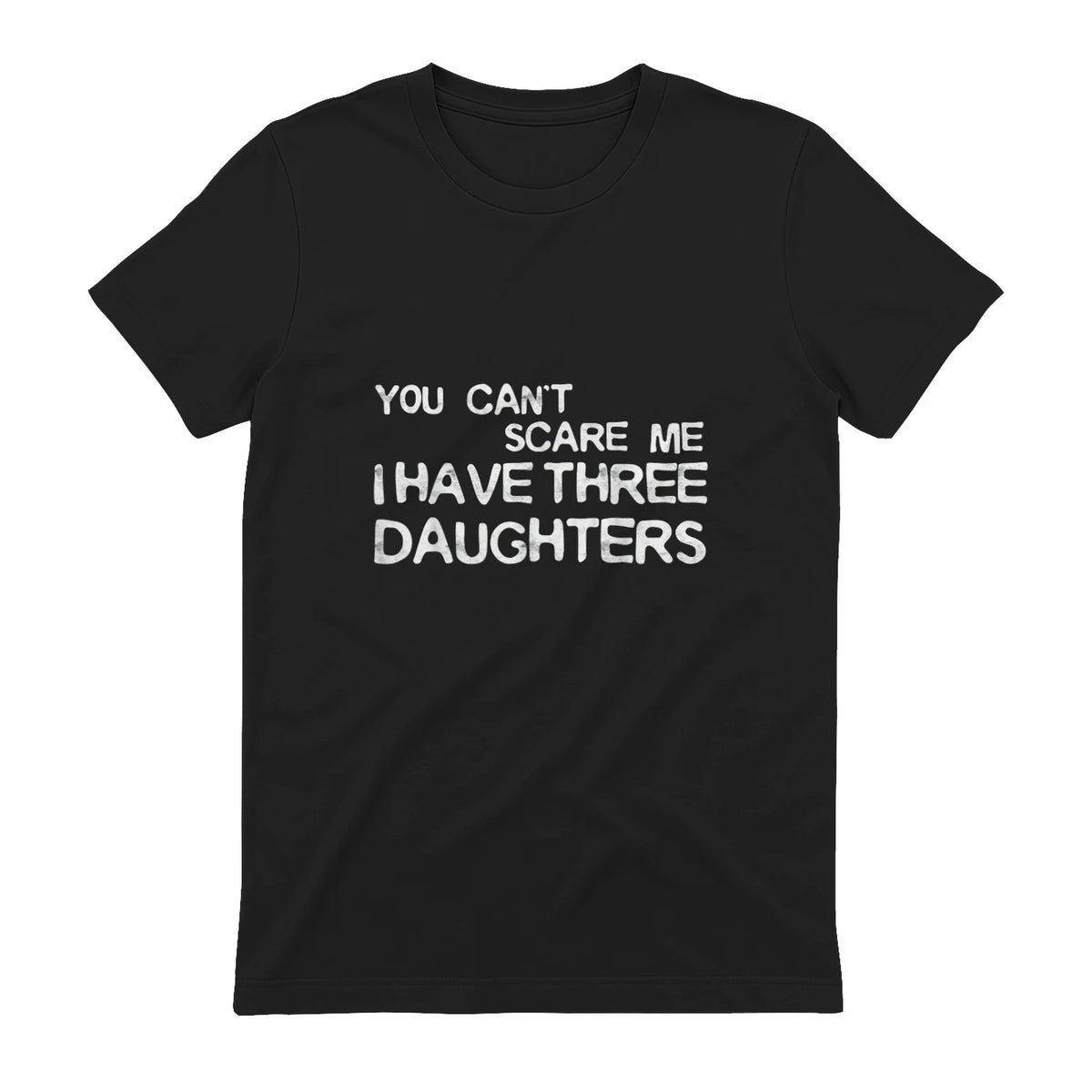 You Can't Scare Me I Have Three Daughters Shirt Fathers Day in Black - back view