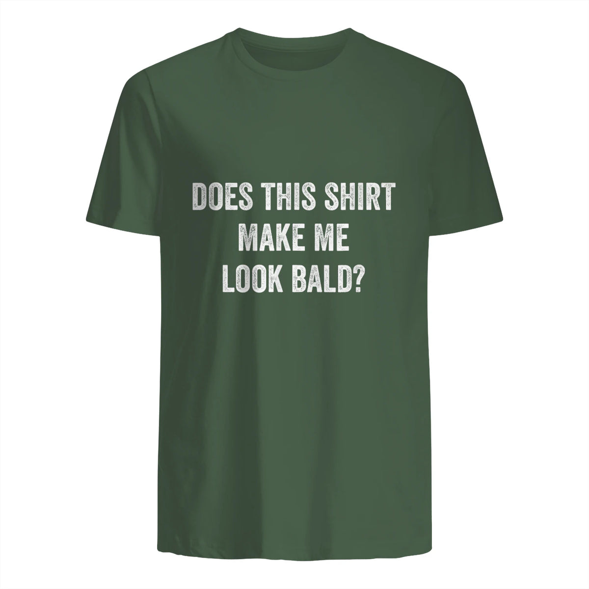 Does This Shirt Make Me Look Bald Fathers Day Dad Gift in Military Green - back view