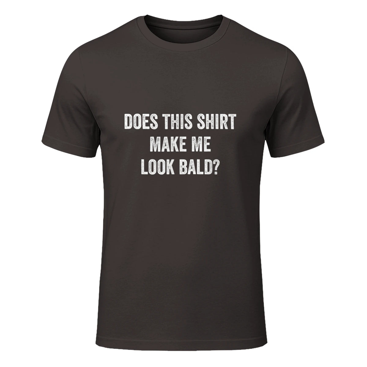 Does This Shirt Make Me Look Bald Fathers Day Dad Gift in Dark Chocolate - front view