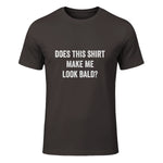 Does This Shirt Make Me Look Bald Fathers Day Dad Gift in Dark Chocolate - front view