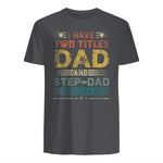 I Have Two Titles Dad And Step-Dad Funny Fathers Day Gift in Charcoal - back view