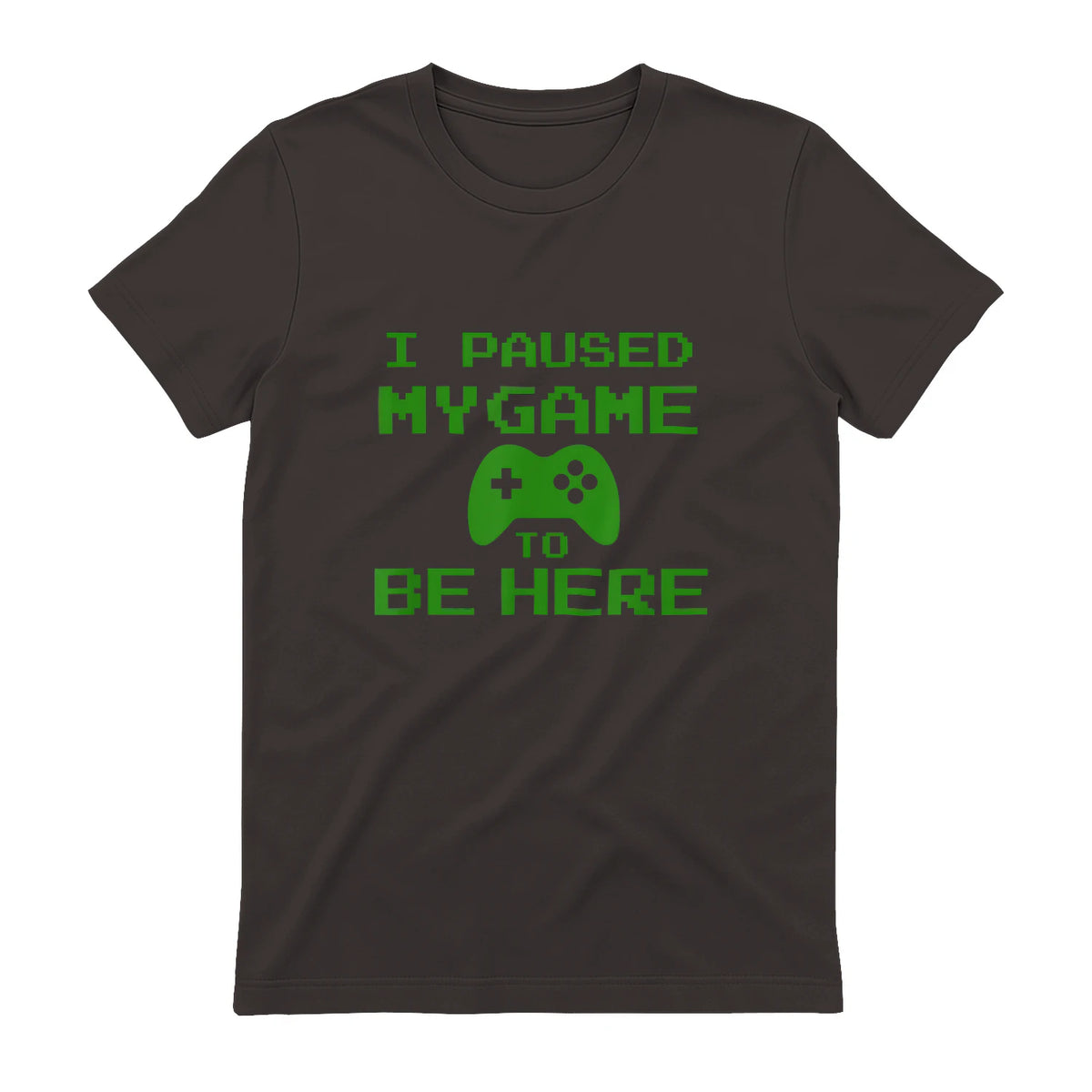 I Paused my Game to be Here Gamer T-shirt Gaming Geek Tee in Dark Chocolate - back view