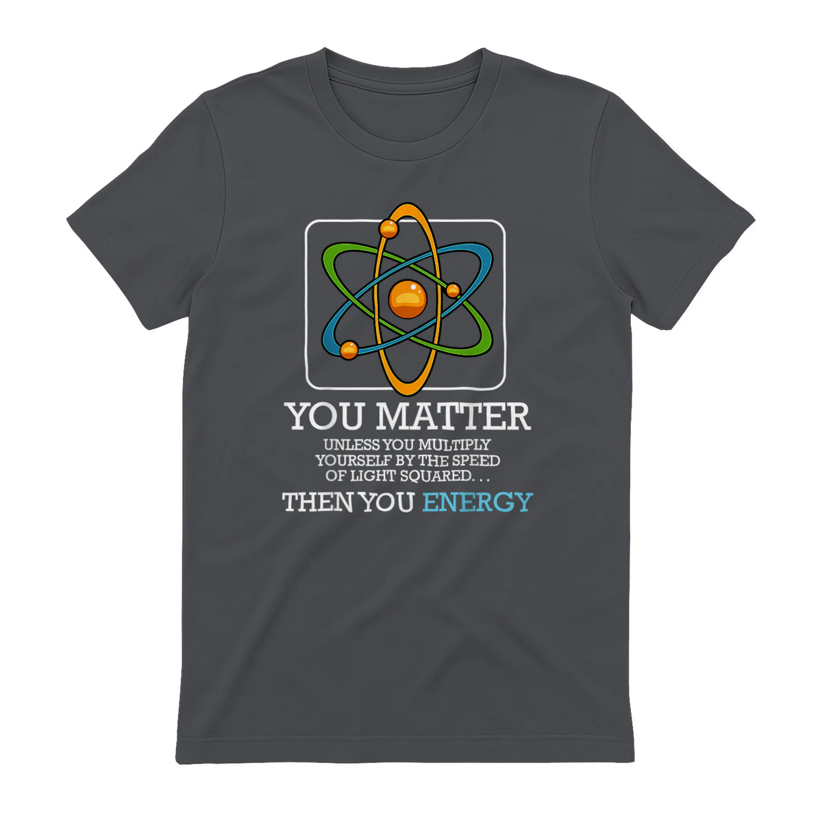 You Matter Unless Scientist Physics Chemistry Funny Quotes Short Sleeve in Charcoal - back view