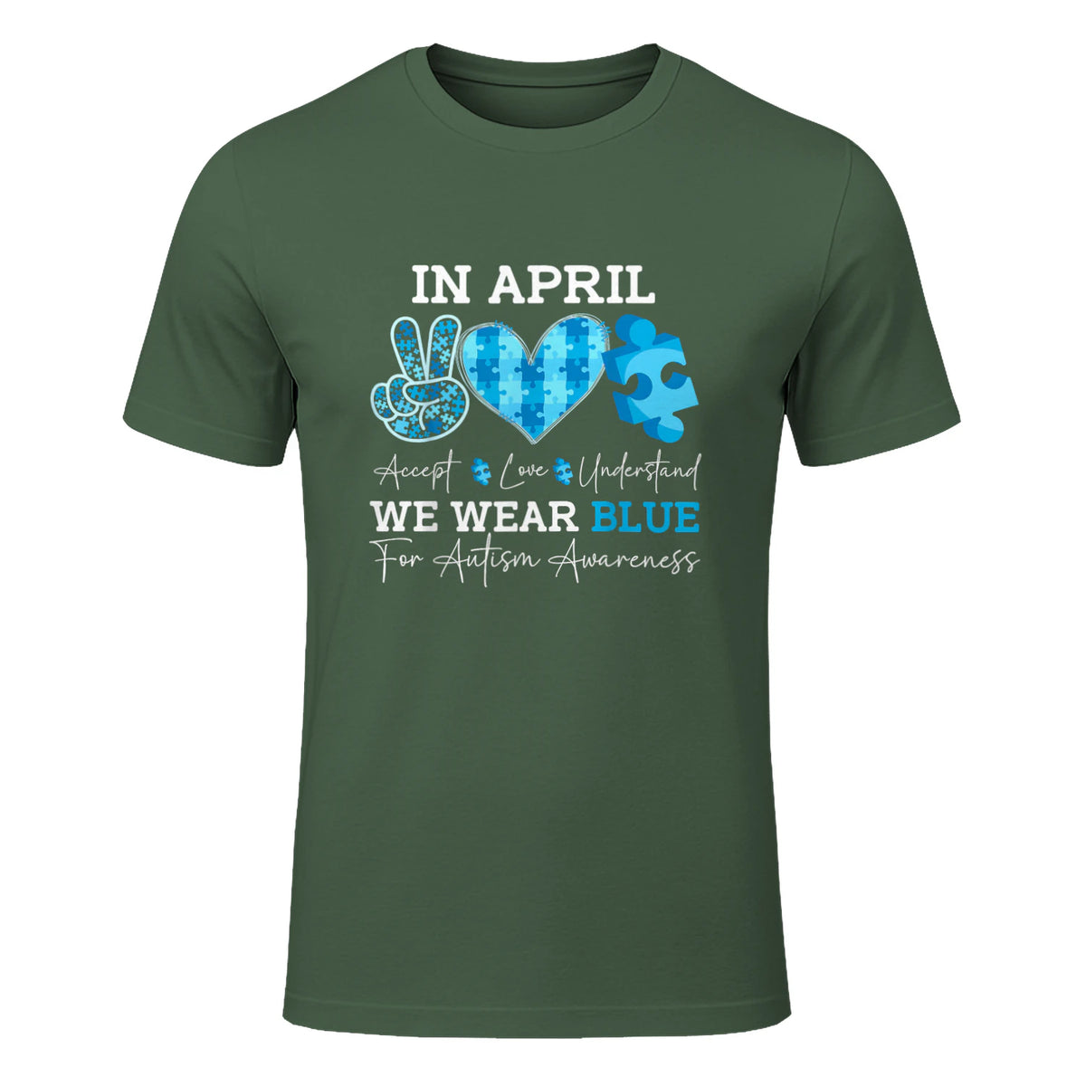 In April We Wear Blue Autism Awareness T-Shirt in Military Green - front view
