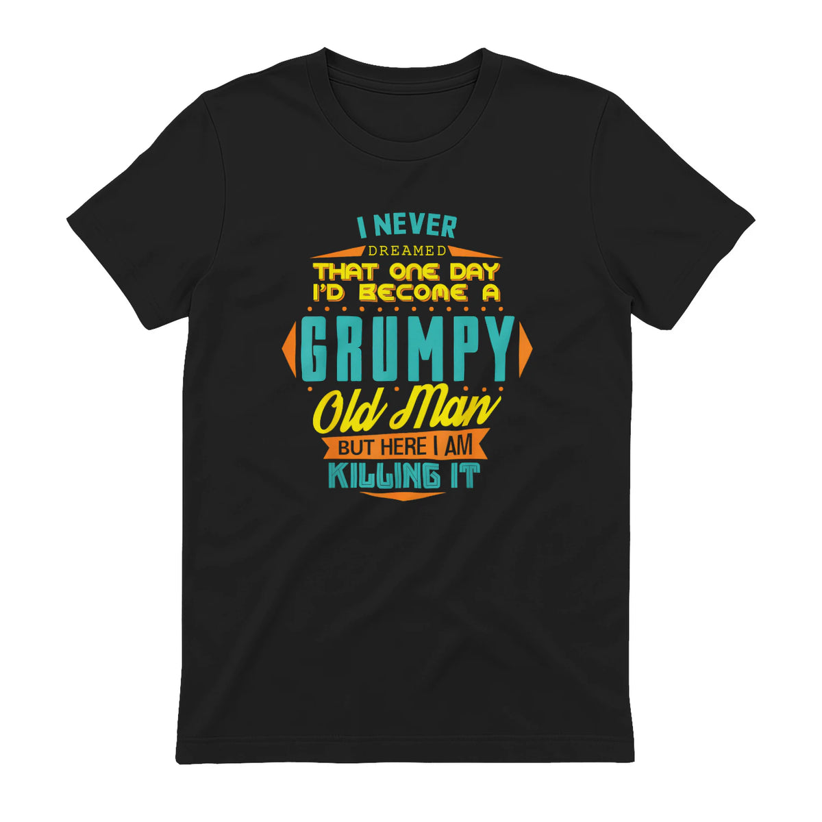 Mens Never Dreamed That I'd Become A Grumpy Old Man Funny Short Sleeve in Black - back view