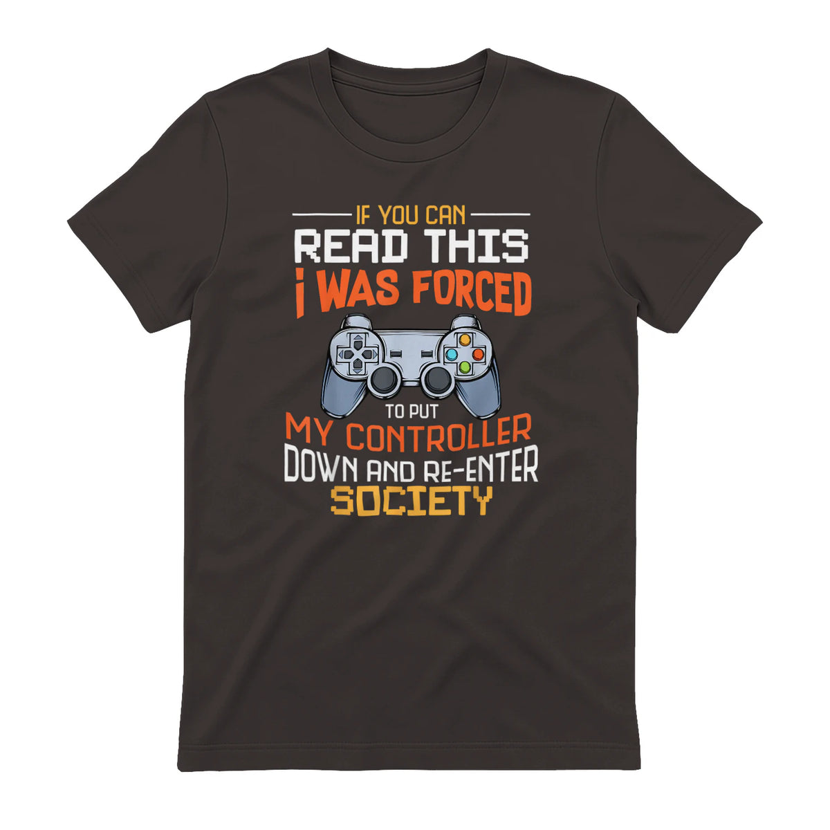 Funny Gift Idea Gamers Gaming Tee I Was Forced To Put My Controller Down Black Gamer T in Dark Chocolate - back view