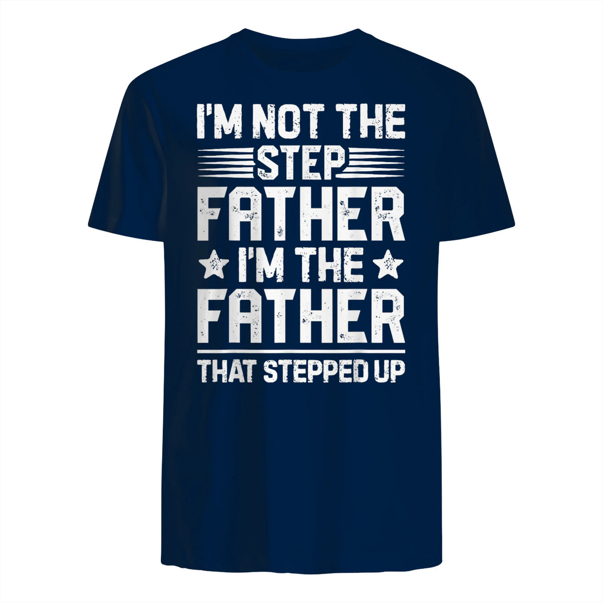 I'm Not The Step Father Stepped Up Funny Dad Fathers Day in Navy - back view