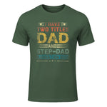 I Have Two Titles Dad And Step-Dad Funny Fathers Day Gift in Military Green - front view
