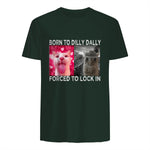 Born to Dilly Dally Forced to Lock in Cat Meme T-Shirt in Forest Green - back view