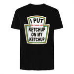 I Put Ketchup on My Ketchup Funny Tomato Ketchup design in Black - back view