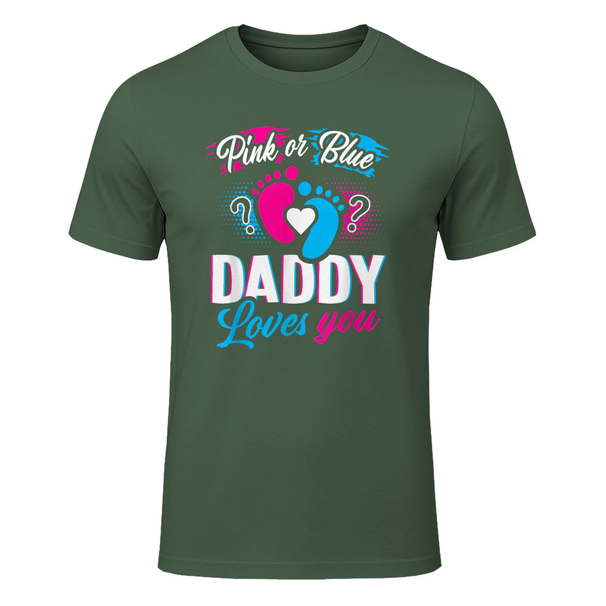 Pink Or Blue Daddy Loves You T Shirt Gender Reveal Baby Gift in Military Green - front view