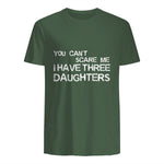 You Can't Scare Me I Have Three Daughters Shirt Fathers Day in Military Green - back view