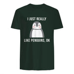 Funny Penguin T-Shirt Cute Just Really Like Penguins Shirt in Forest Green - back view