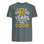 Took Me Eighty Years Birthday Gift T-Shirt in Dark Heather - back view