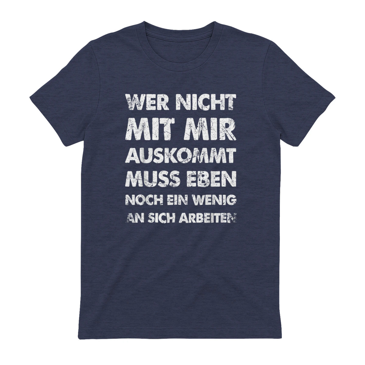 Lustiger Spruch Wer Nicht Mit Mir Auskommt An Sich Arbeiten in Heather Navy - back view