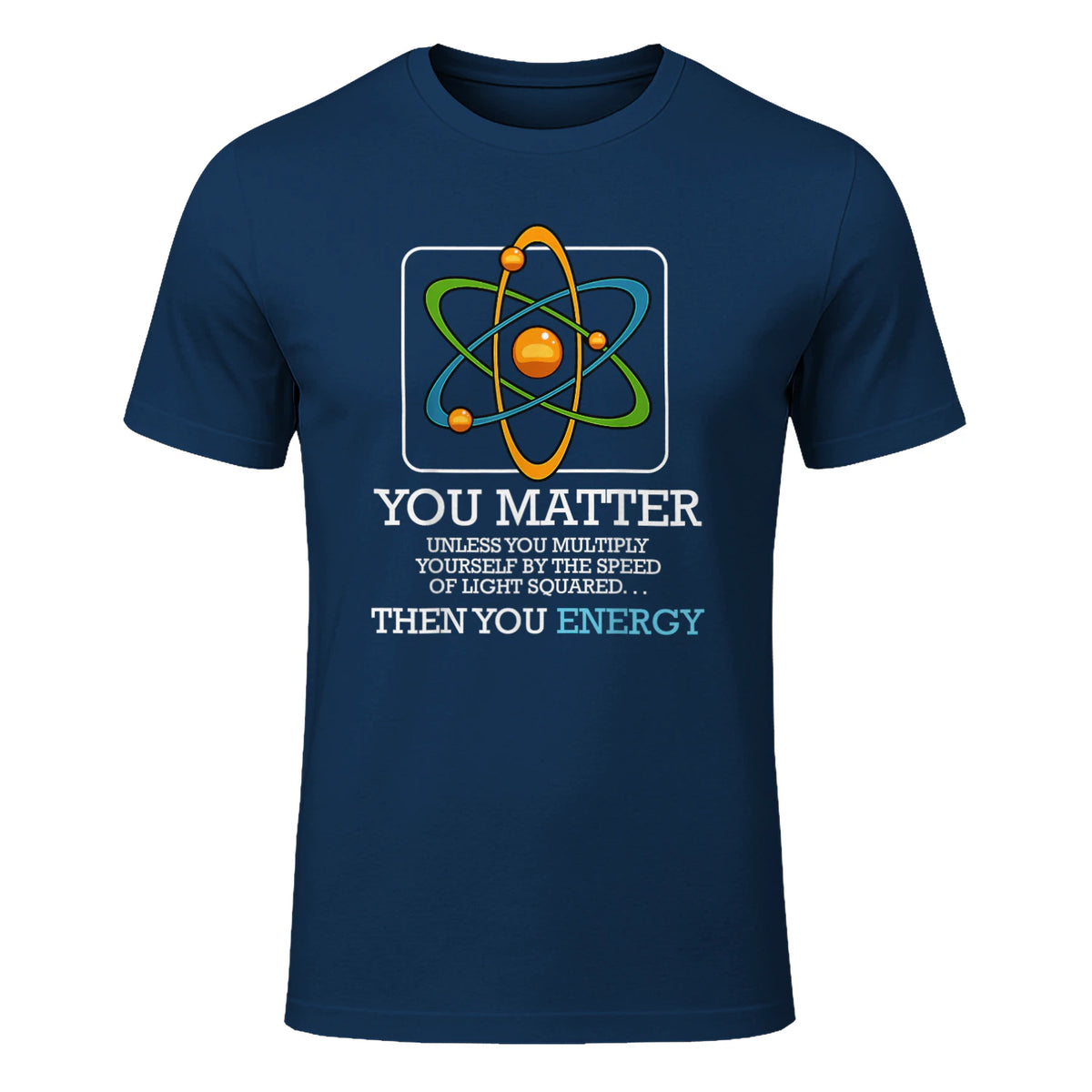 You Matter Unless Scientist Physics Chemistry Funny Quotes Short Sleeve in Navy - front view