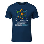 You Matter Unless Scientist Physics Chemistry Funny Quotes Short Sleeve in Navy - front view