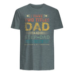 I Have Two Titles Dad And Step-Dad Funny Fathers Day Gift in Dark Heather - back view