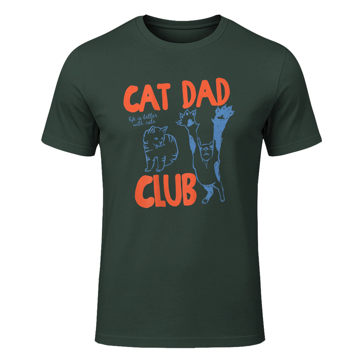 Cat Dad Club Life Is Better with Cats T-Shirt in Forest Green - front view