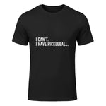 Cool Pickleball Coach with Saying I Can't I Have Pickleball T-Shirt in Black - front view