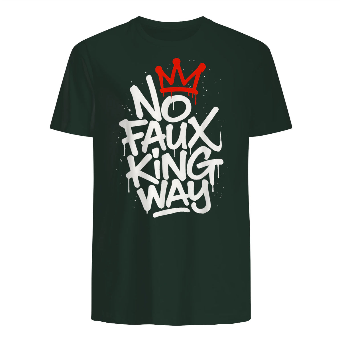 No Faux King Way T-Shirt in Forest Green - back view