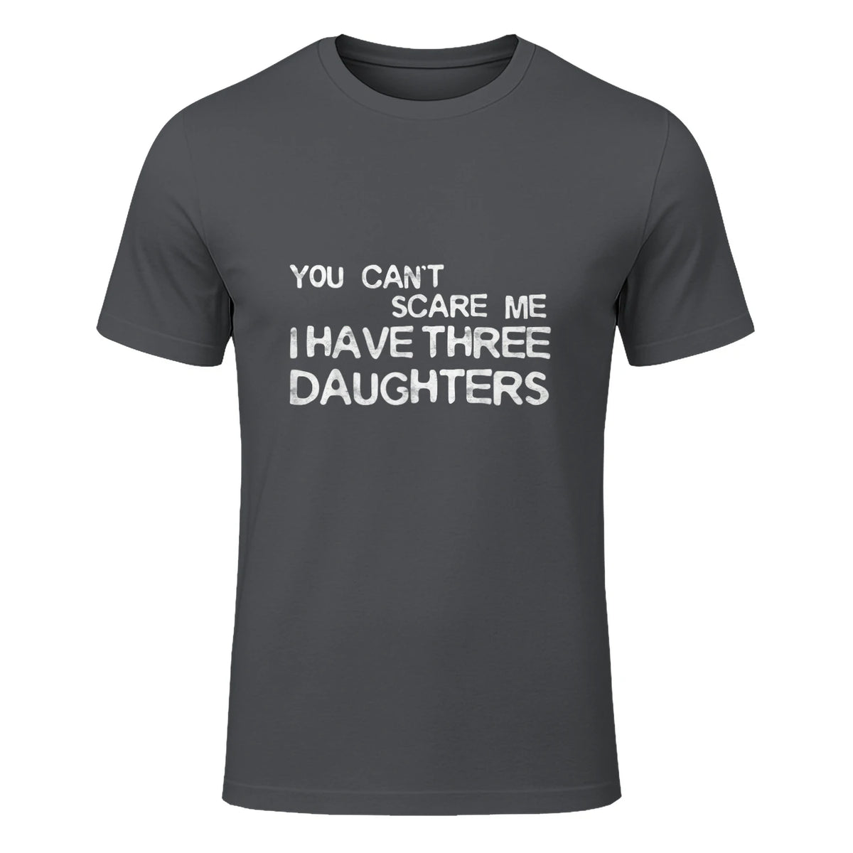 You Can't Scare Me I Have Three Daughters Shirt Fathers Day in Charcoal - front view