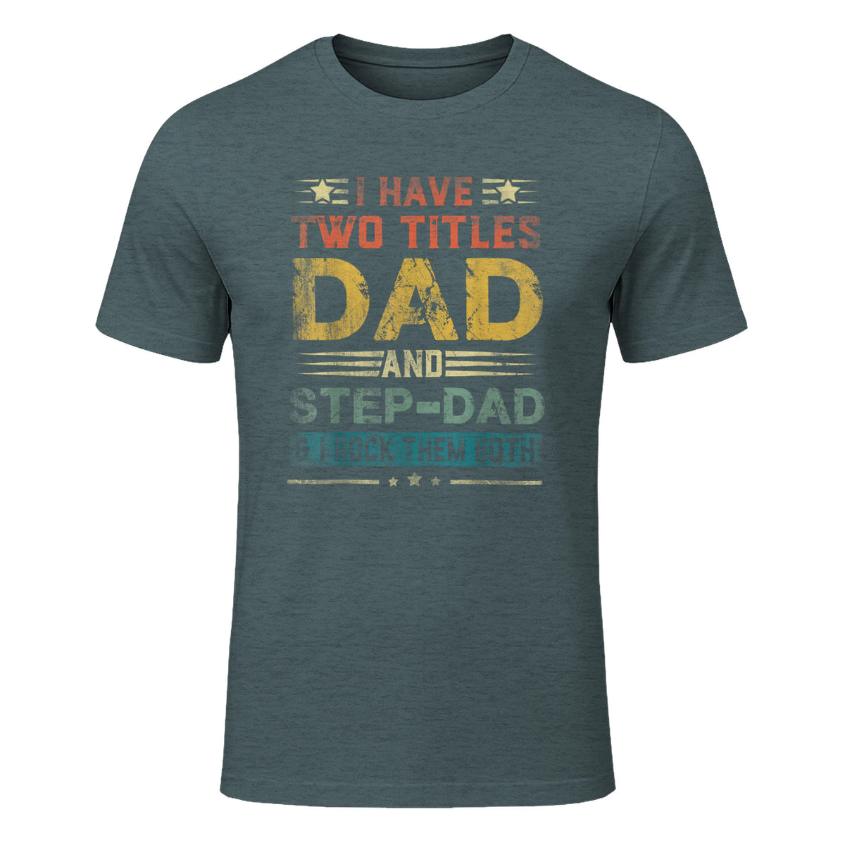 I Have Two Titles Dad And Step-Dad Funny Fathers Day Gift in Dark Heather - front view