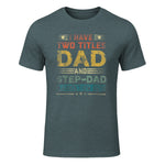 I Have Two Titles Dad And Step-Dad Funny Fathers Day Gift in Dark Heather - front view
