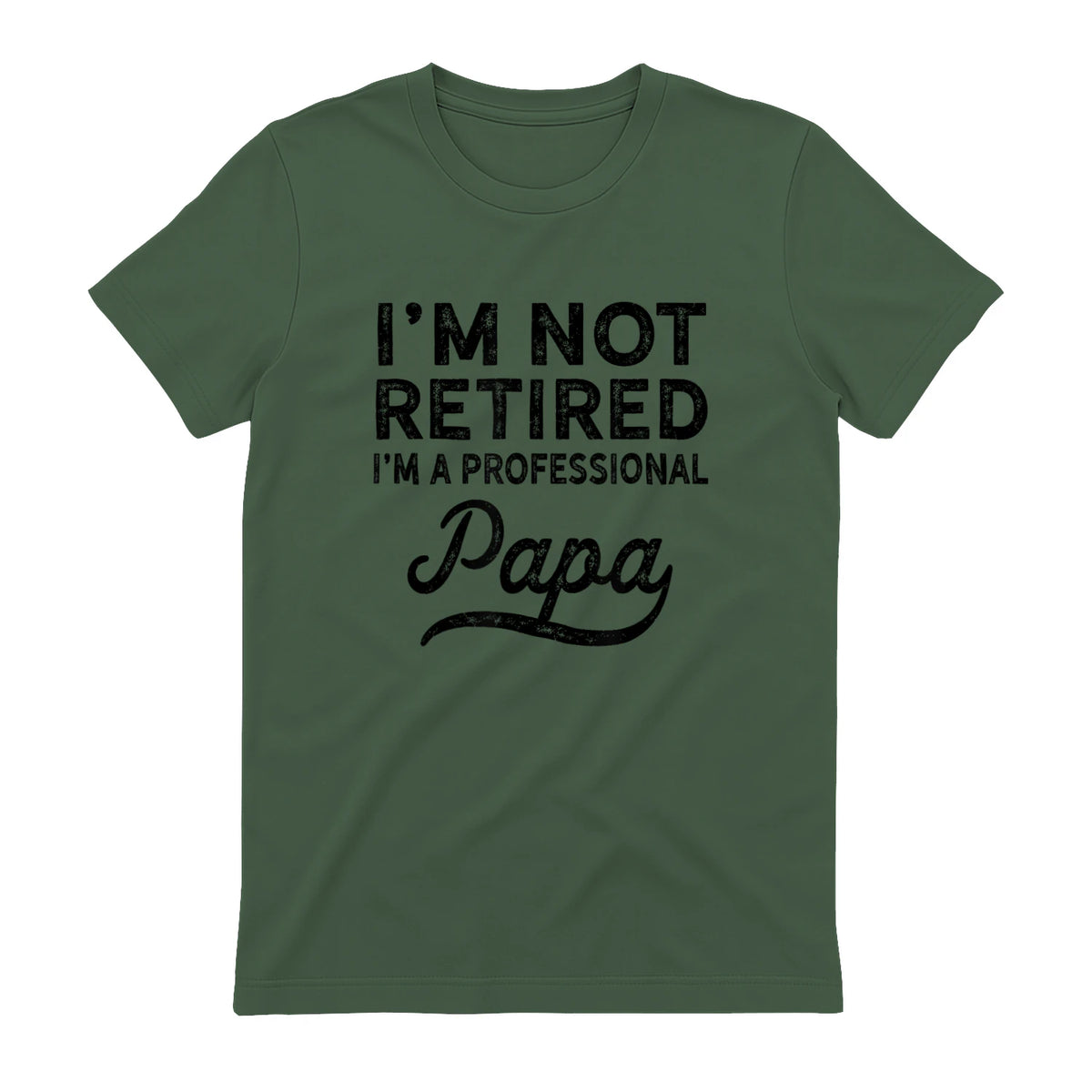 I'm Not Retired A Professional Papa in Military Green - back view