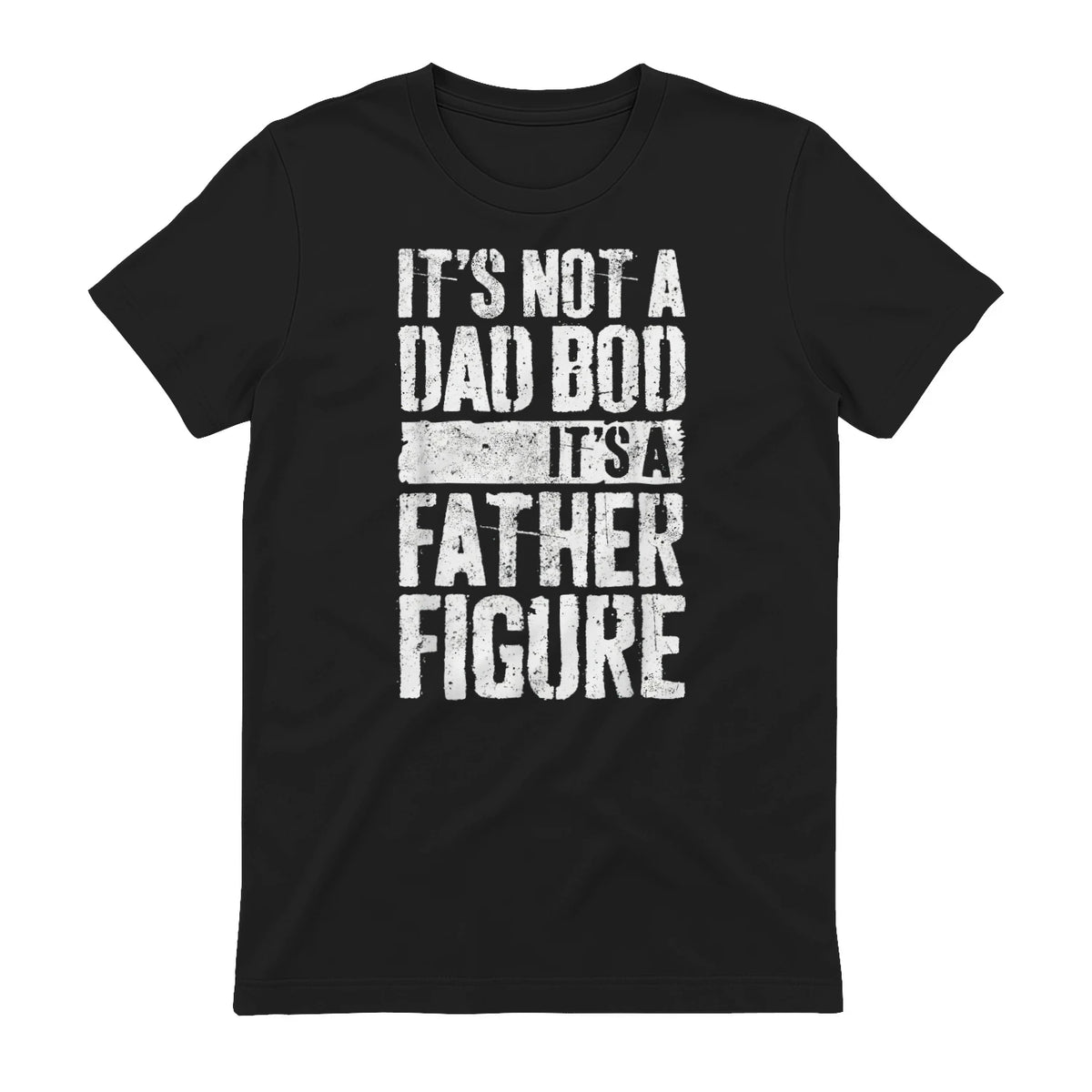 It's Not A Dad BOD It's A Father Figure Shirt Fathers Day in Black - back view