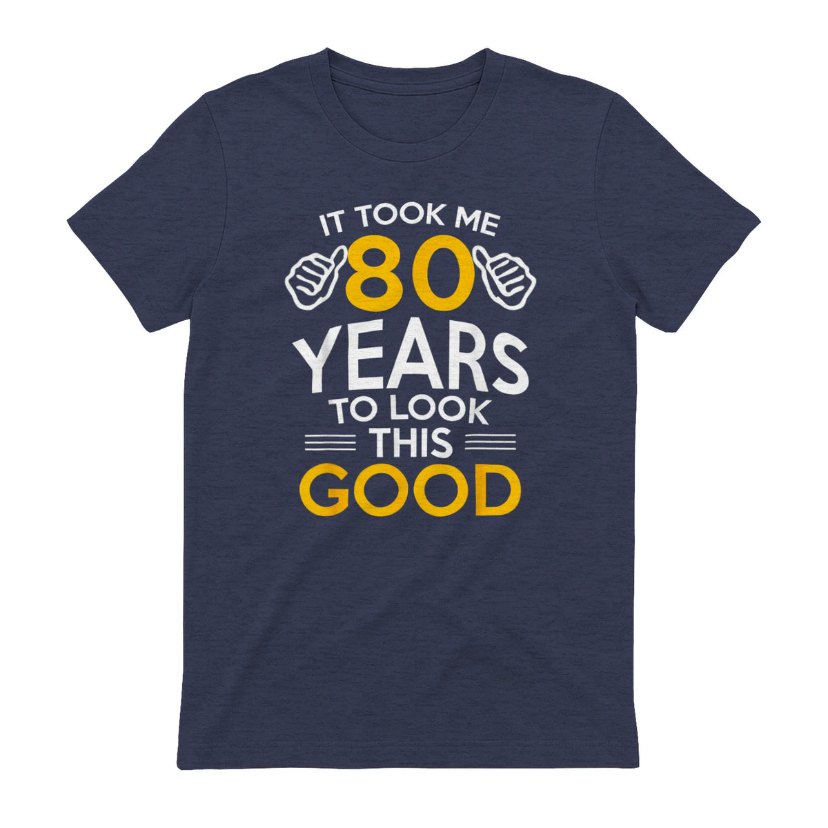 Took Me Eighty Years Birthday Gift T-Shirt in Heather Navy - back view