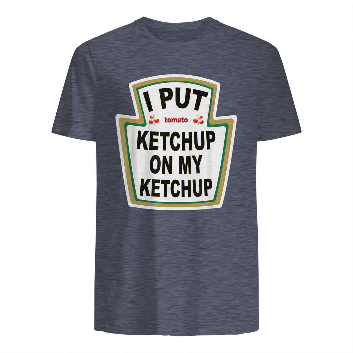 I Put Ketchup on My Ketchup Funny Tomato Ketchup design in Heather Navy - back view