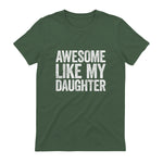 Awesome Like My Daughter Shirt Funny Men Dad Fathers Day in Military Green - back view